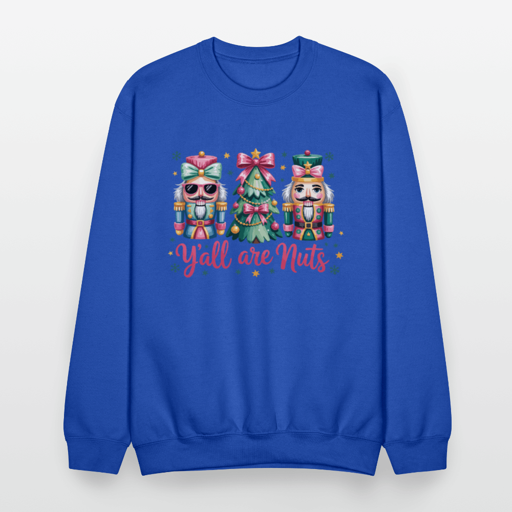 Y'all Are Nuts Sweatshirt (Nutcracker Christmas) Color: forest green