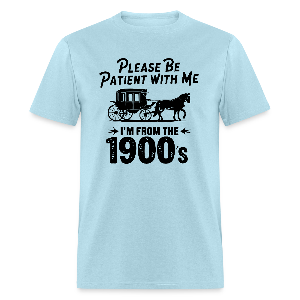 Please Be Patient With Me I'm From the 1900s T-Shirt - powder blue