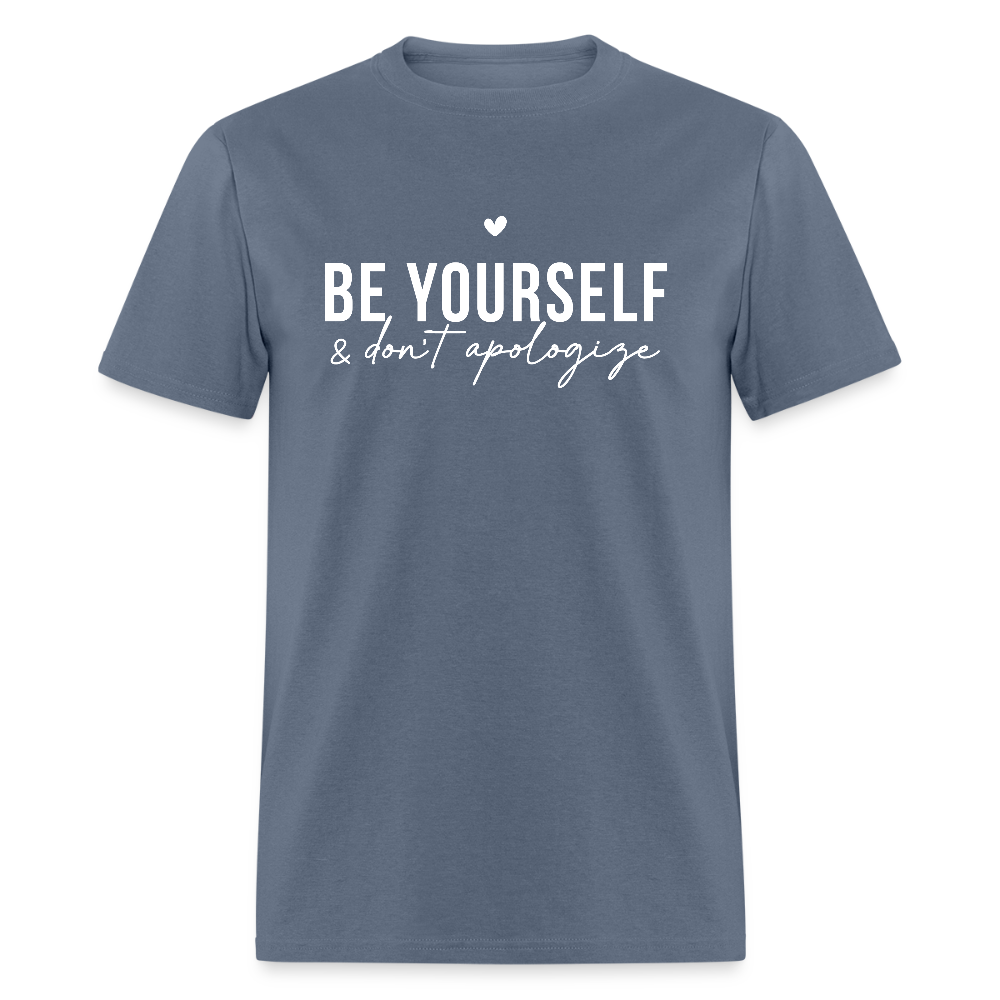 Be Yourself & Don't Apologize T-Shirt - denim