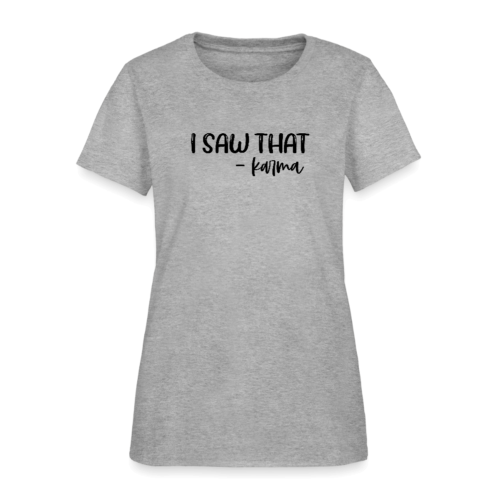 I Saw That Karma Women's T-Shirt Color: pink