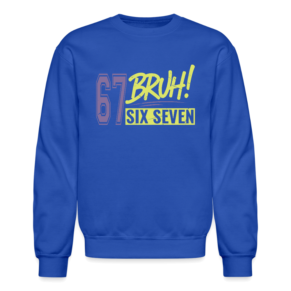Six Seven Bruh 67 Sweatshirt Color: royal blue