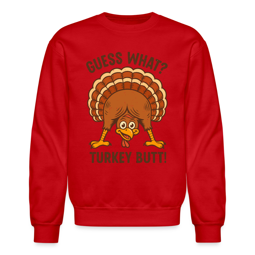 Guess What Turkey Butt Sweatshirt – Funny Fall & Thanksgiving Humor Color: red