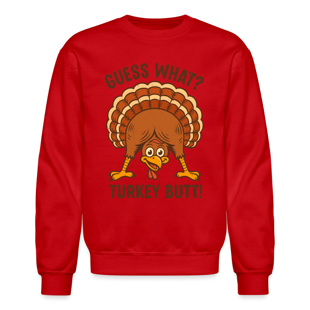 Guess What Turkey Butt Sweatshirt – Funny Fall & Thanksgiving Humor Color: red