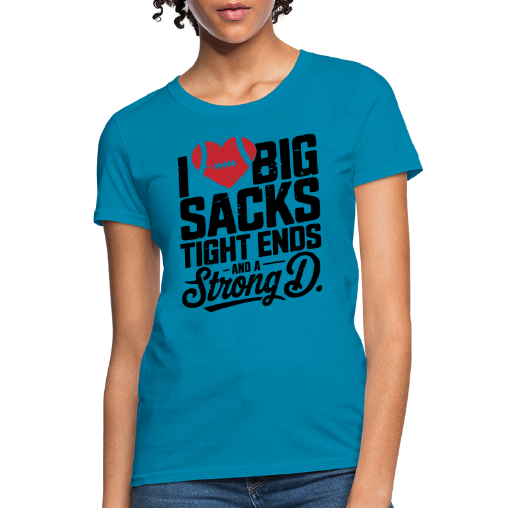 I Love Big Sacks Tight Ends and A Strong D Women's T-Shirt (Football Season) - turquoise