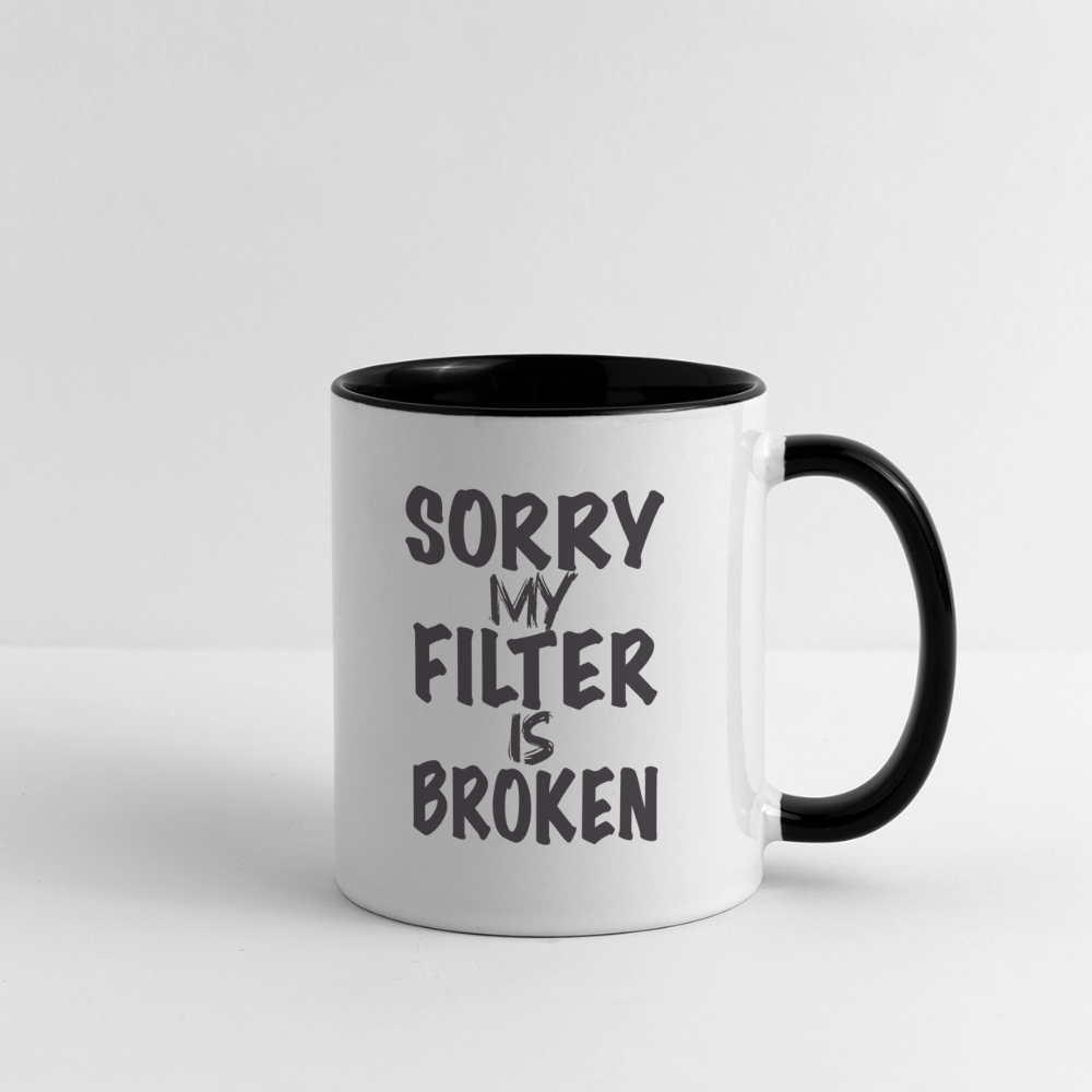 Sorry My Filter Is Broken Coffee Mug Color: white/black