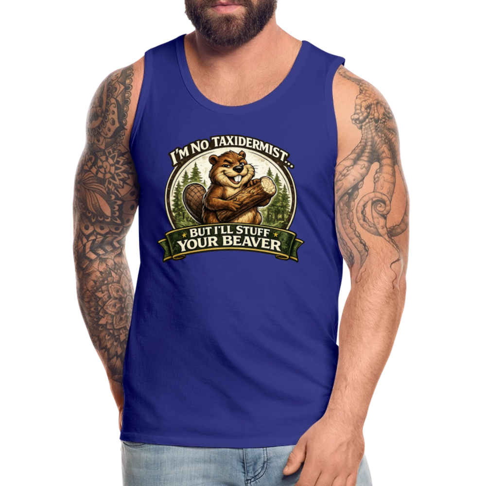 I’m No Taxidermist But I’ll Stuff Your Beaver Premium Tank Top Color: White