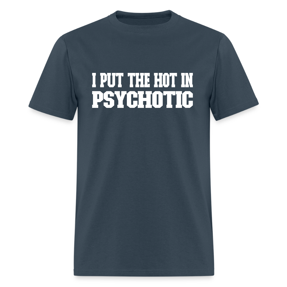 I Put The HOT in PsycHOTic Classic T-Shirt (White Letters) - blue dusk