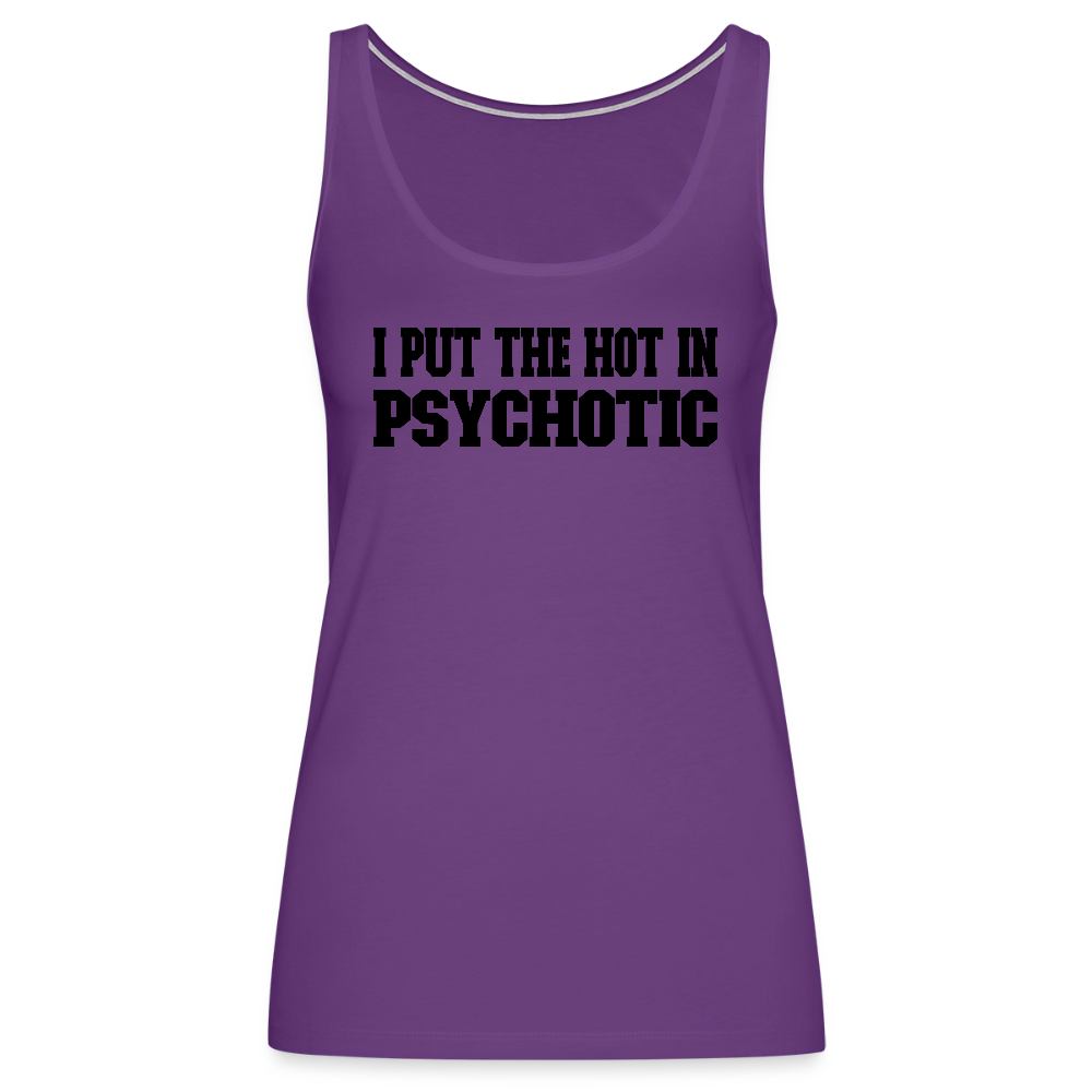 I Put the HOT in PsycHOTic Women’s Tank Top Color: white