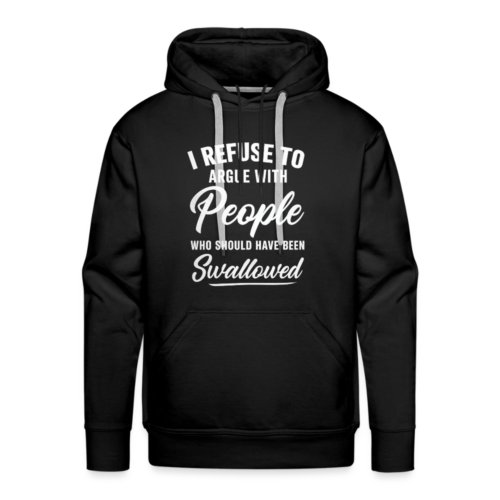 I Refuse To Argue With People Hoodie – Funny Adult Humor - black