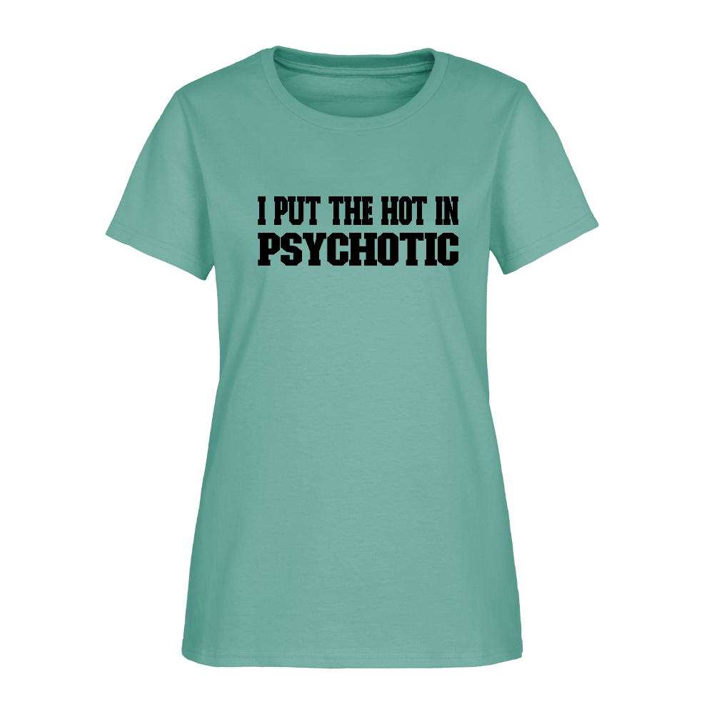 I Put The HOT in PsycHOTic Women's T-Shirt - aquatic