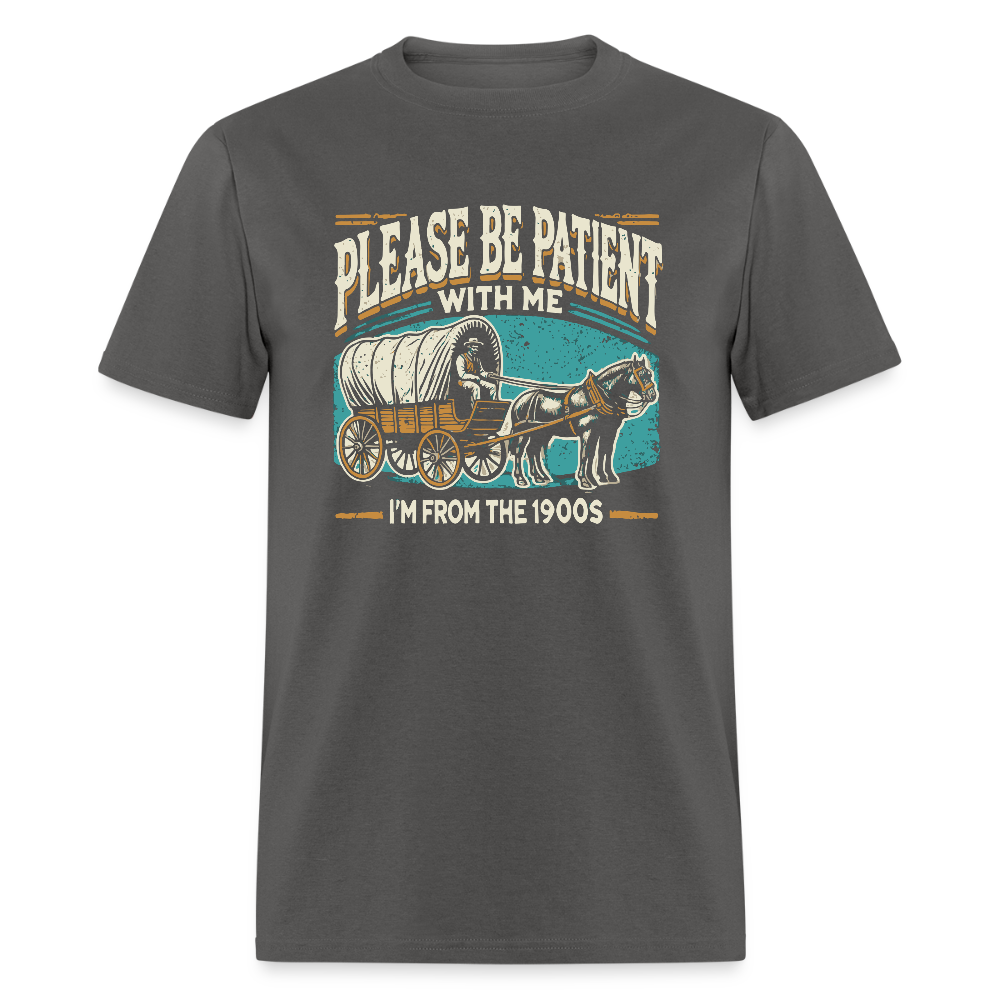 Please Be Patient With Me I'm From the 1900s T-Shirt - charcoal