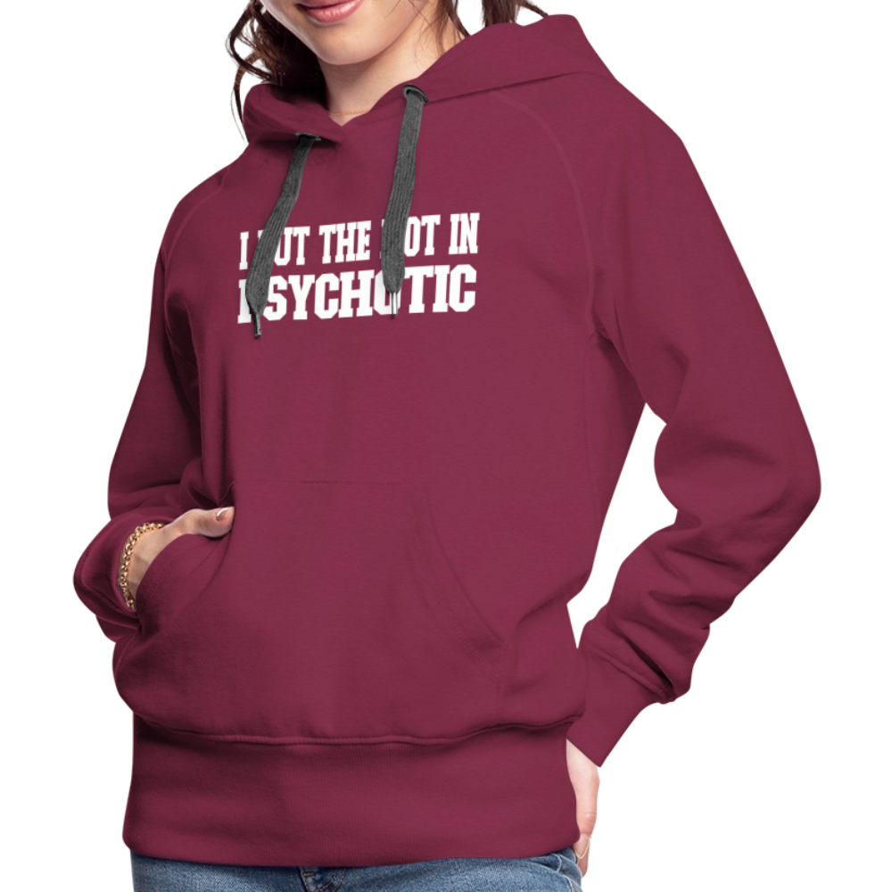 I Put The HOT in PsycHOTic Women’s Premium Hoodie Color: black