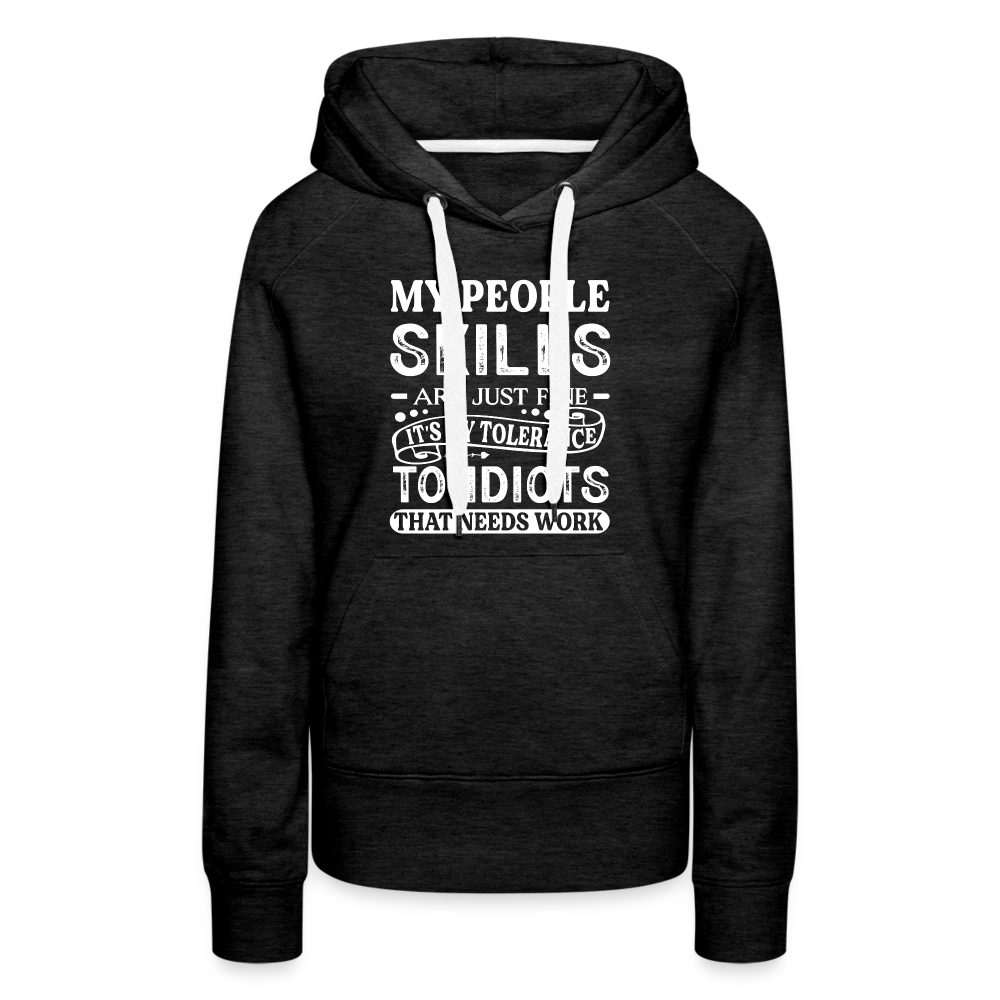 My People Skills Are Just Fine Women’s Premium Hoodie - charcoal grey