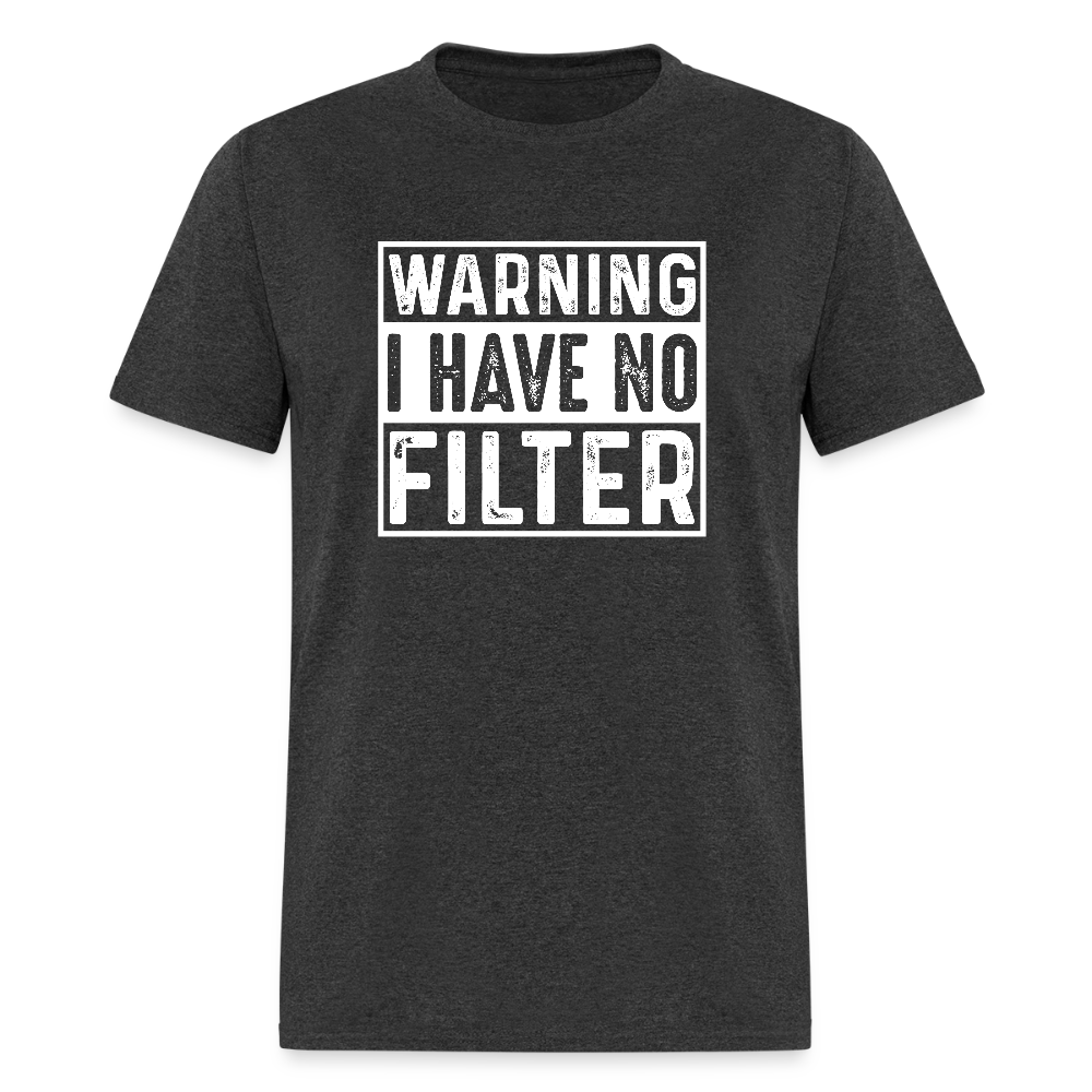 Warning I Have No Filter T-Shirt - heather black
