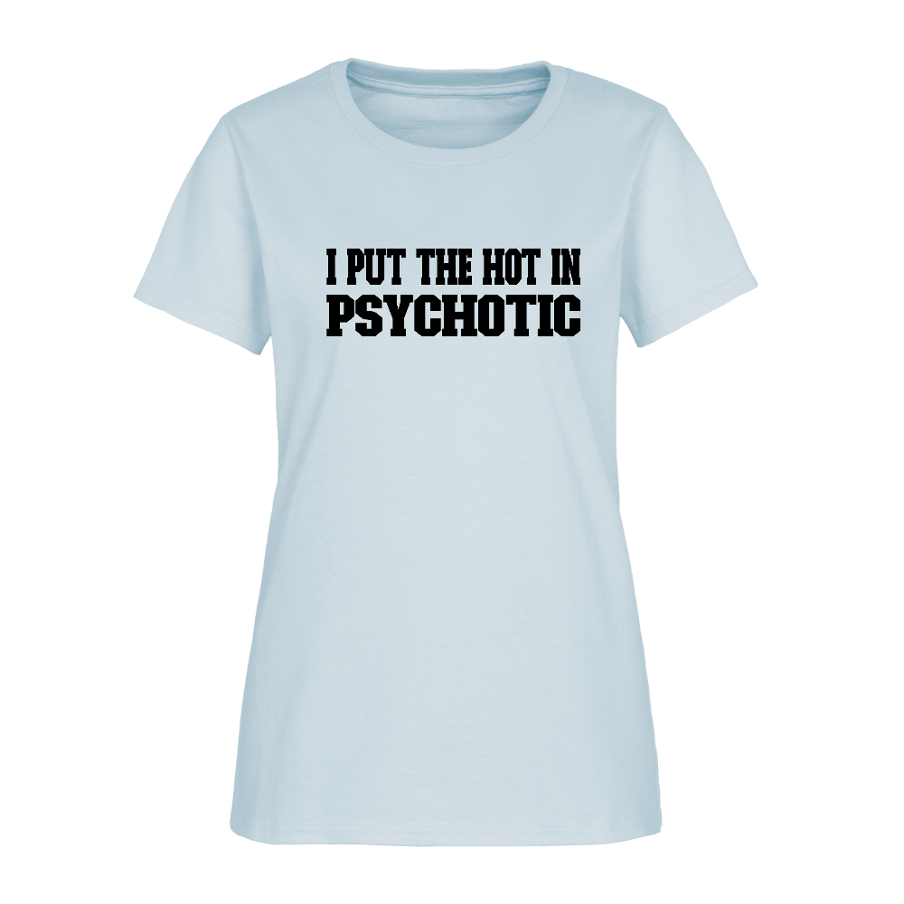 I Put The HOT in PsycHOTic Women's T-Shirt - light blue