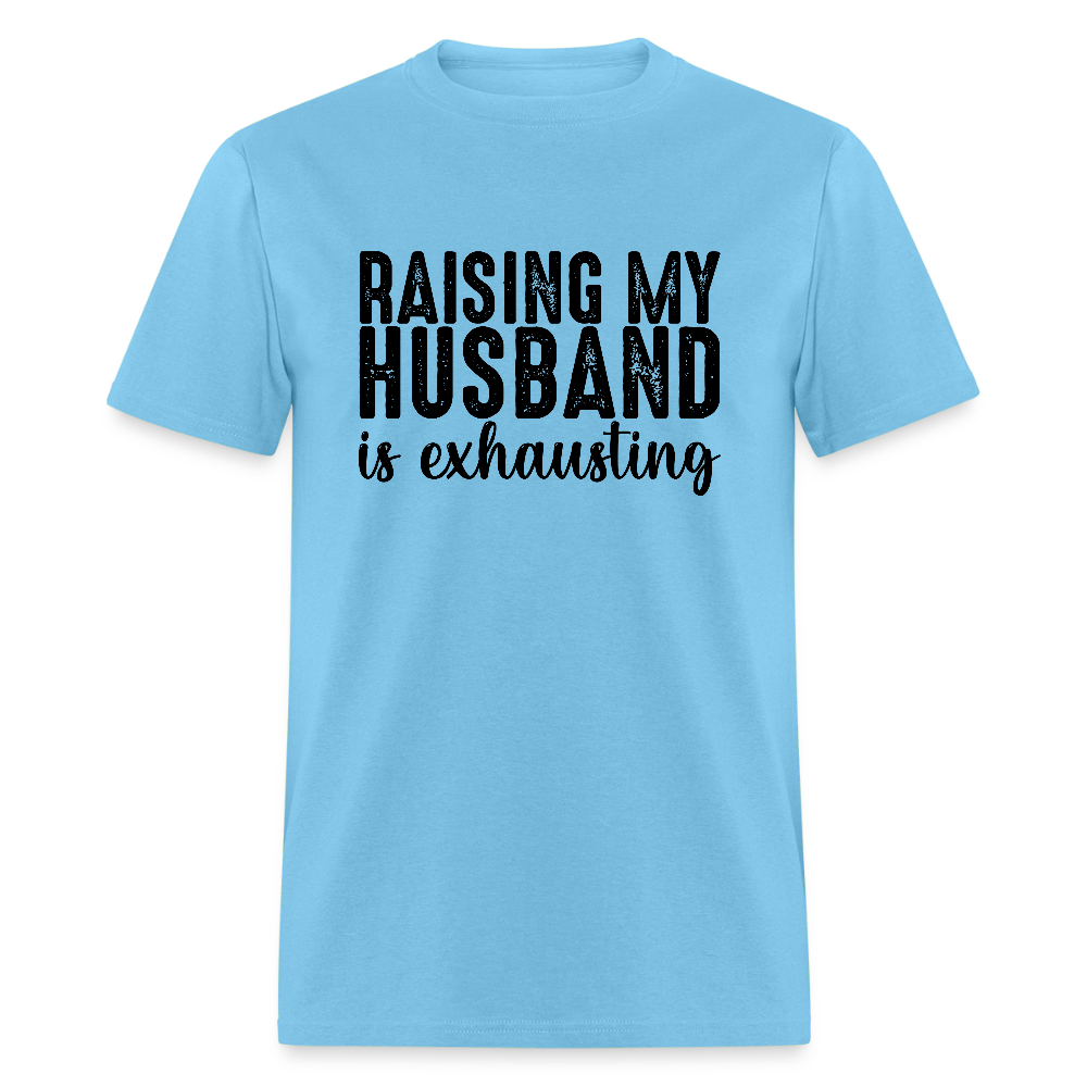 Raising My Husband is Exhausting T-Shirt - aquatic blue