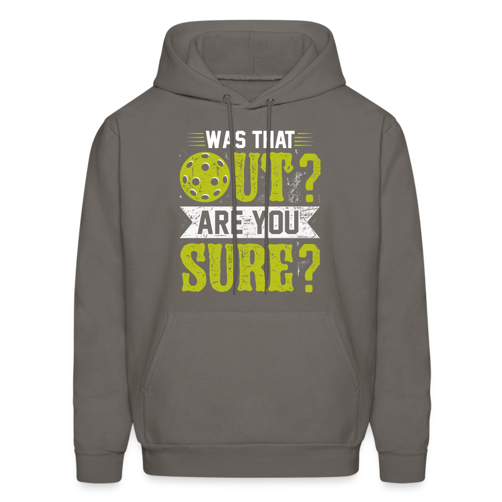 Was That Out? Are You Sure? (Pickleball Humor) Hoodie - asphalt gray