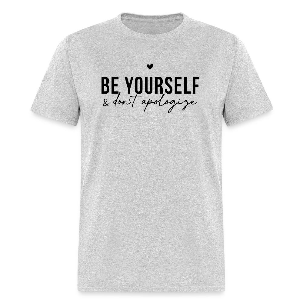 Be Yourself & Don't Apologize Motivational T-Shirt - heather gray