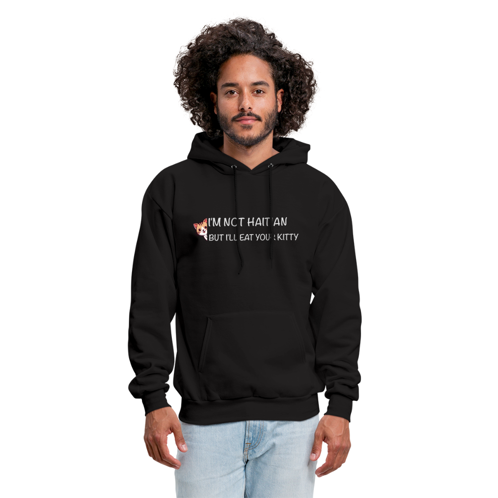 I'm Not Haitian But I'll Eat Your Kitty Hoodie - black
