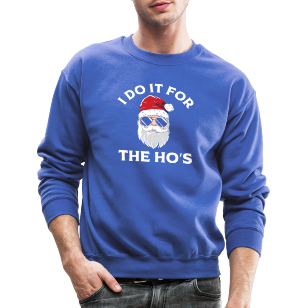 I Do It for the Ho's (Santa) Funny Christmas Sweatshirt - royal blue