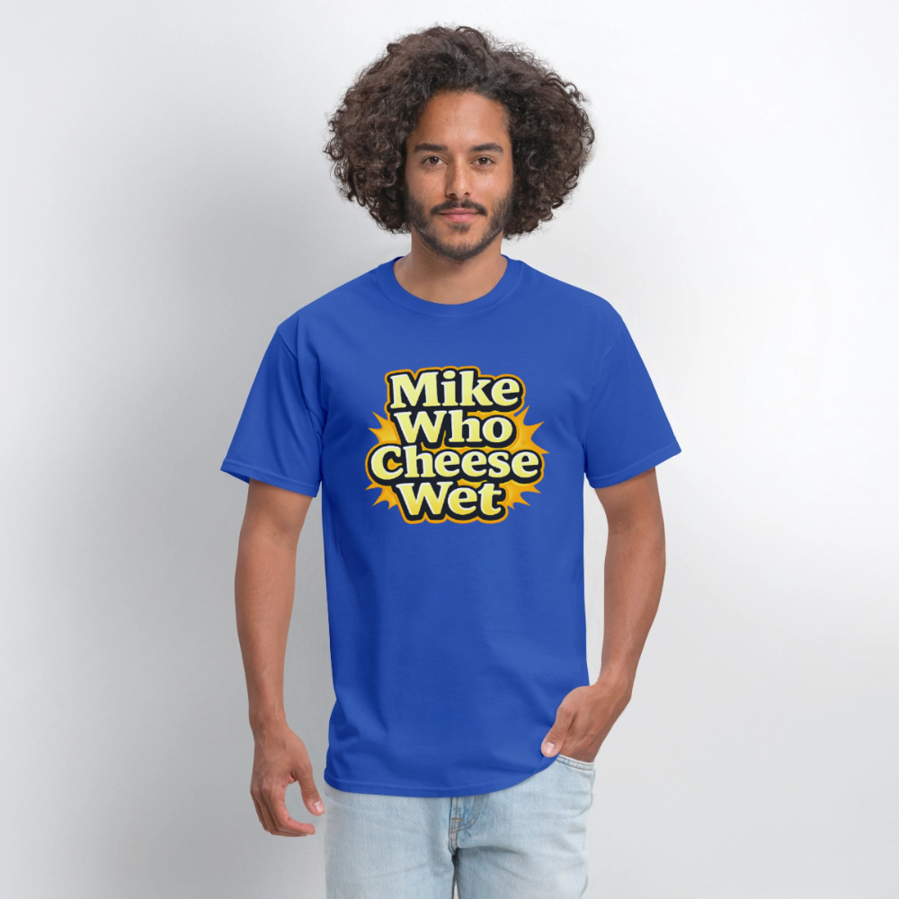 Mike Who Cheese Wet Funny Adult Humor T-Shirt Color: Black