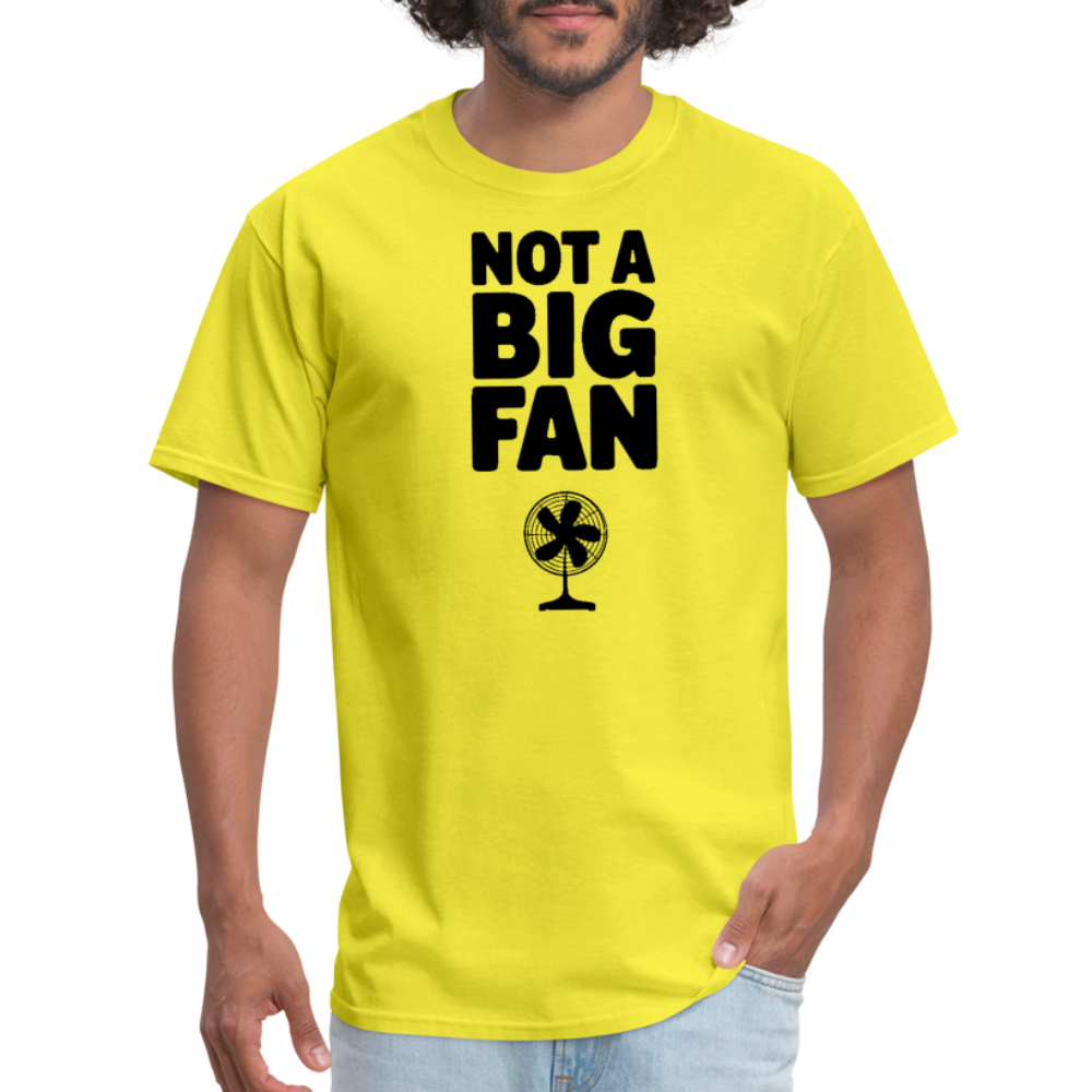 Not A Big Fan (Funny, Sarcasm) T-Shirt - yellow