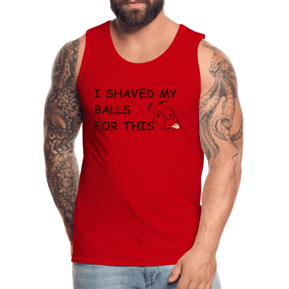 I Shaved My Balls For This (Funny Adult Humor) Men’s Premium Tank Top Color: white