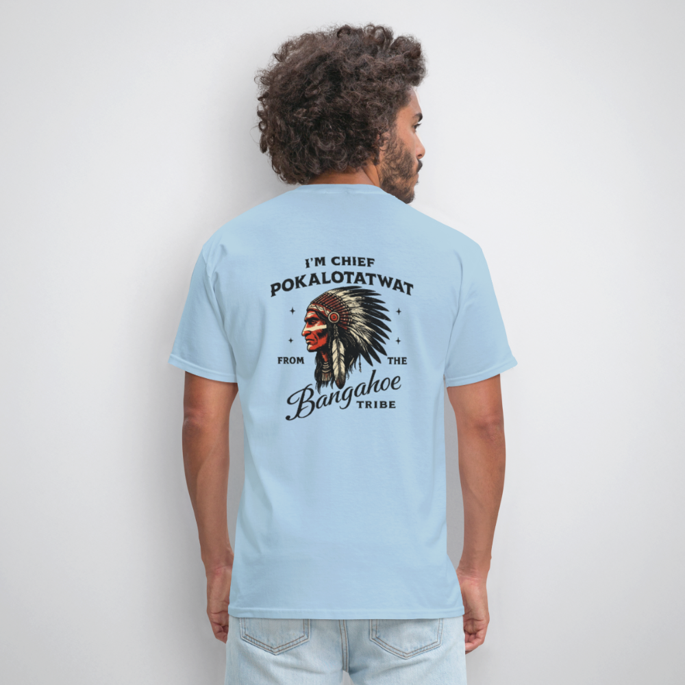 Chief Pokalotatwat Bangahoe Tribe T-Shirt – Rear Print Only (Adult Humor) - powder blue