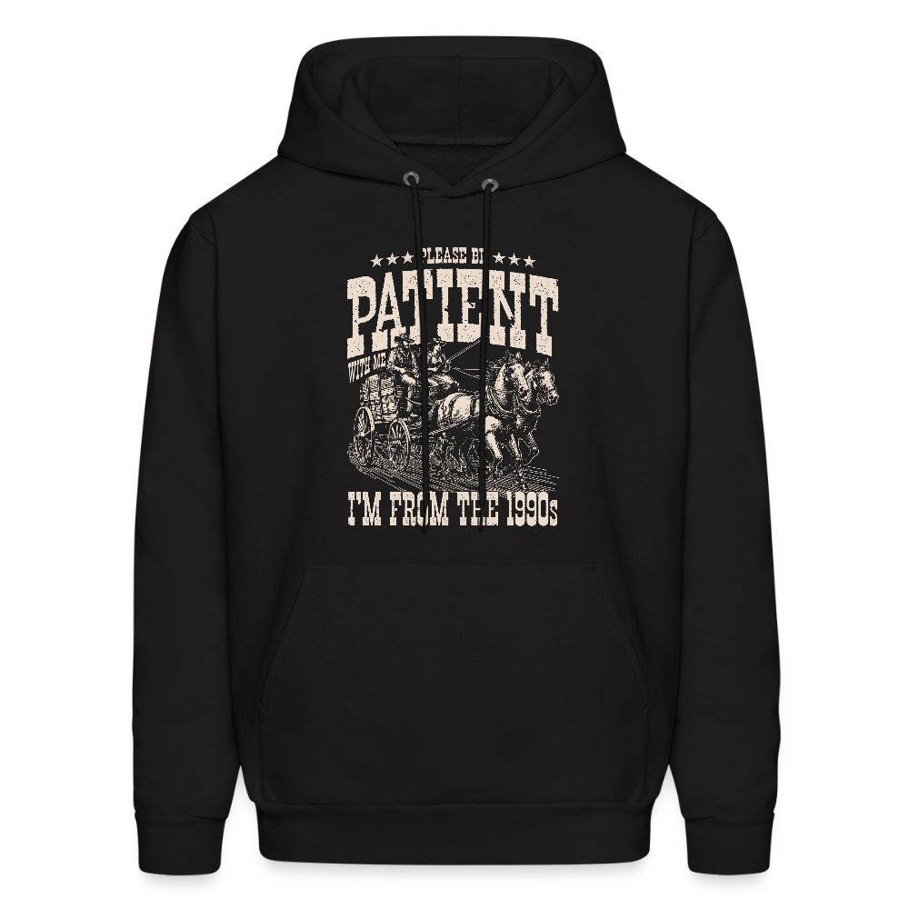 Please Be Patient I'm from the 1900s Hoodie - black