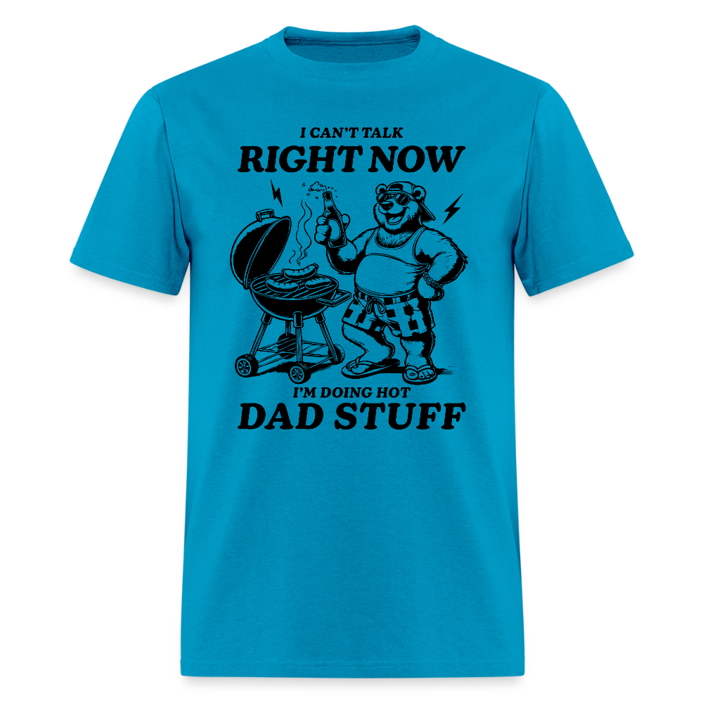 Doing Hot Dad Stuff (BBQ) T-Shirt - turquoise