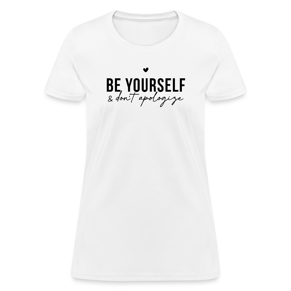 Be Yourself Don’t Apologize Women’s Motivational Tee - white