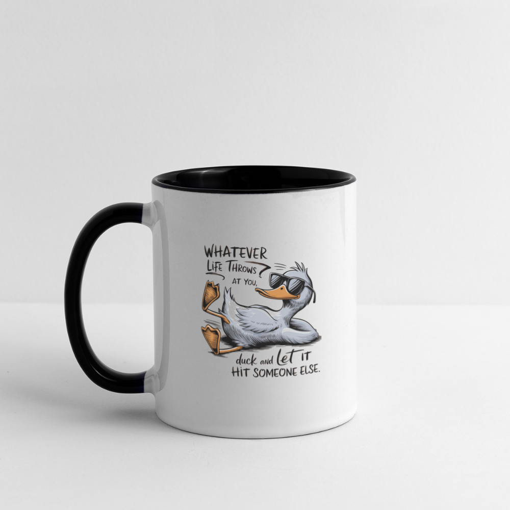 Whatever Life Throws At You Duck and Let It Hit Someone Else Coffee Mug Color: white/black