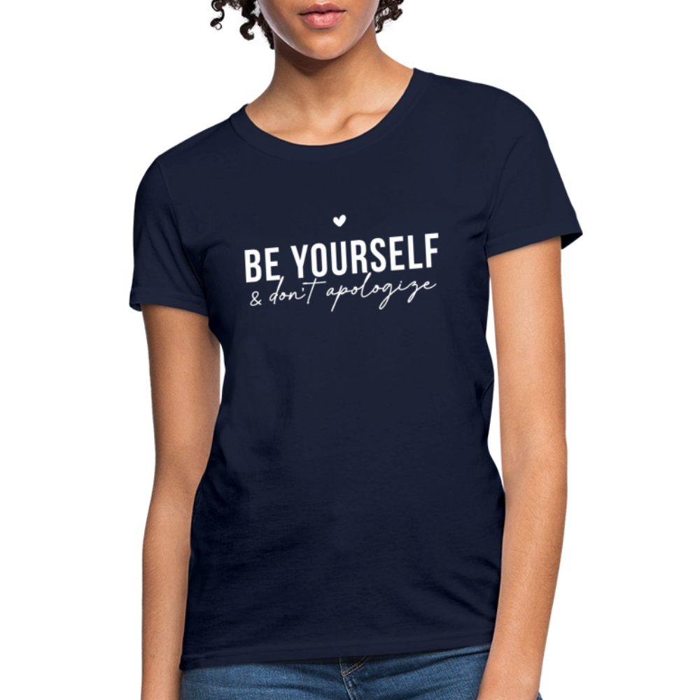 Be Yourself & Don't Apologize Women's Contoured T-Shirt - navy