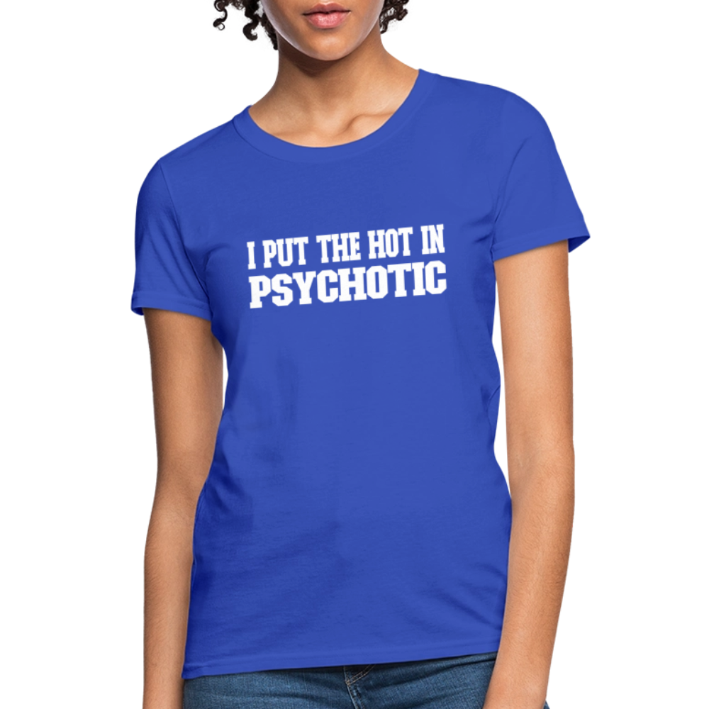 I Put The HOT in PsycHOTic Women's T-Shirt (White Letters) - royal blue