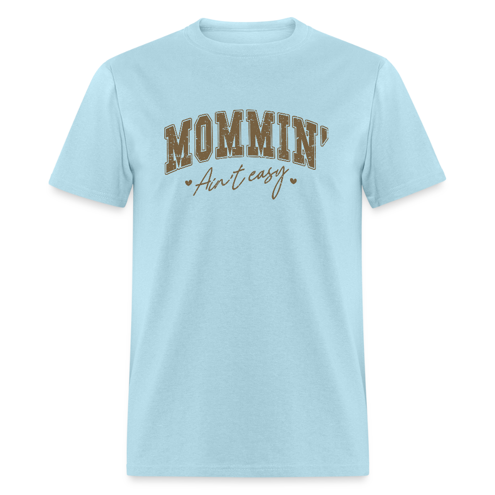 Mommin' Ain't Easy T-Shirt - powder blue
