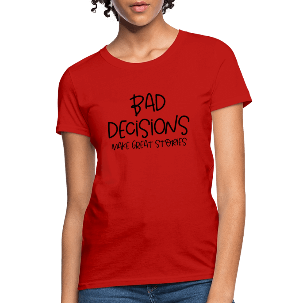 Bad Decisions Make Great Stories Women's T-Shirt Color: pink