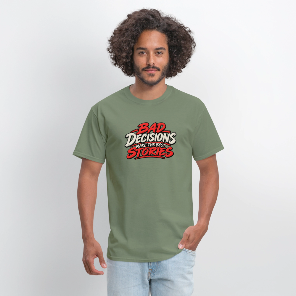 Bad Decisions Make the Best Stories Funny T-Shirt - military green