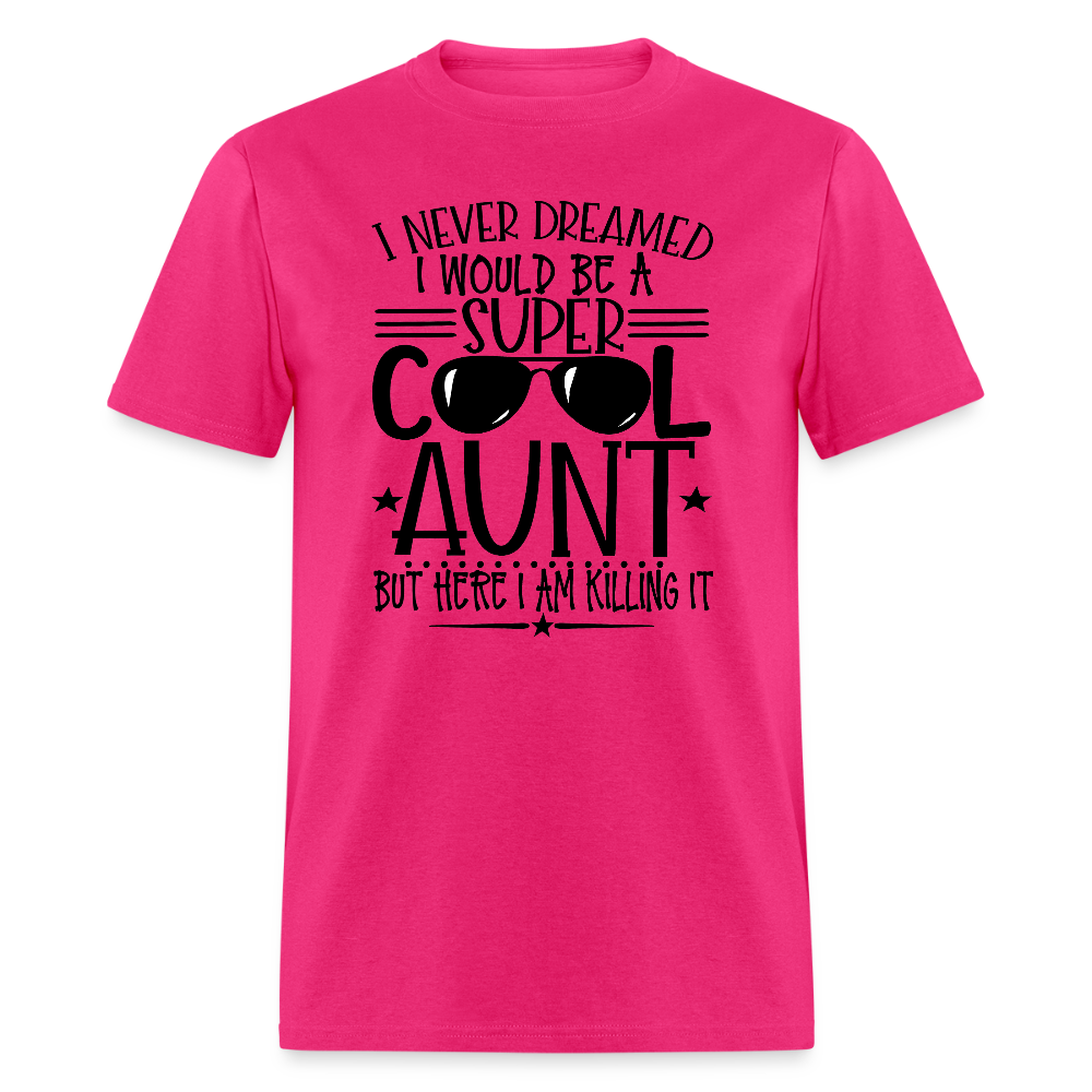 Super Cool Aunt Killing It T-Shirt - fuchsia