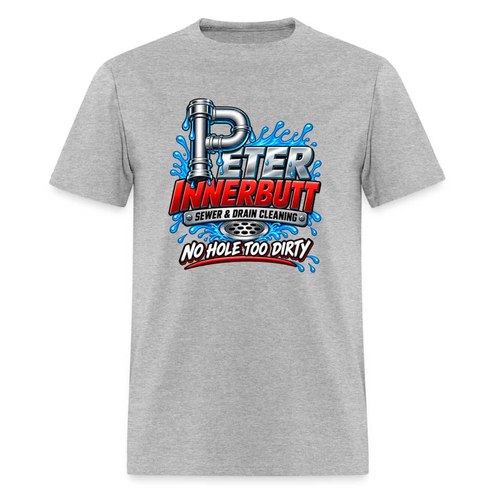 Peter Innerbutt Funny Plumber T-Shirt – No Hole Too Dirty Adult Humor Tee - heather gray