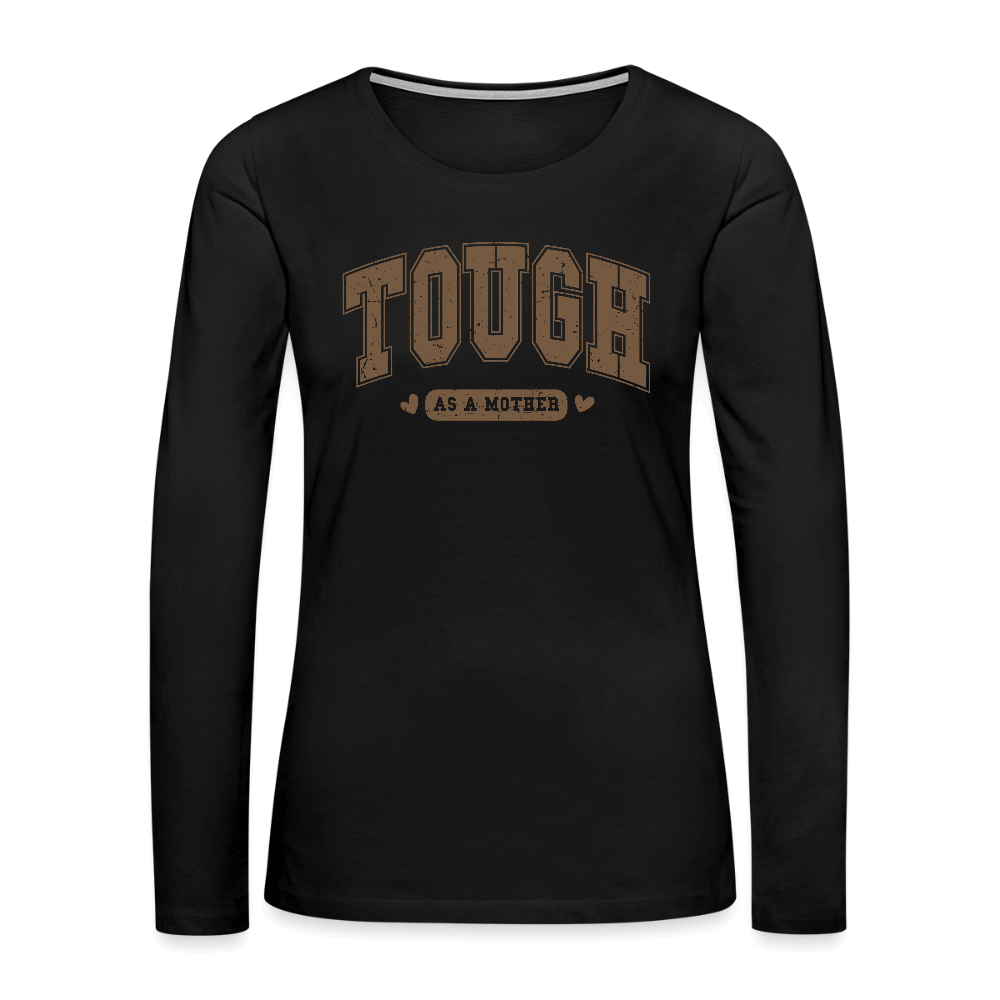 Tough as a Mother Women’s Premium Long Sleeve T-Shirt – Strong Mom Vibes Color: white