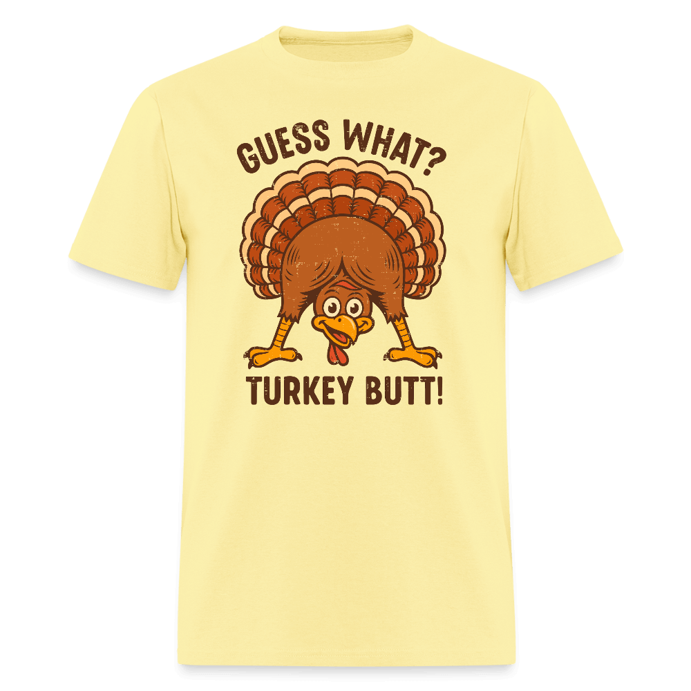 Guess What Turkey Butt T-Shirt Color: cornsilk