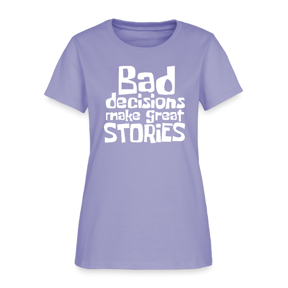 Bad Decisions Make Great Stories Women's T-Shirt (White Letters) Color: lavender