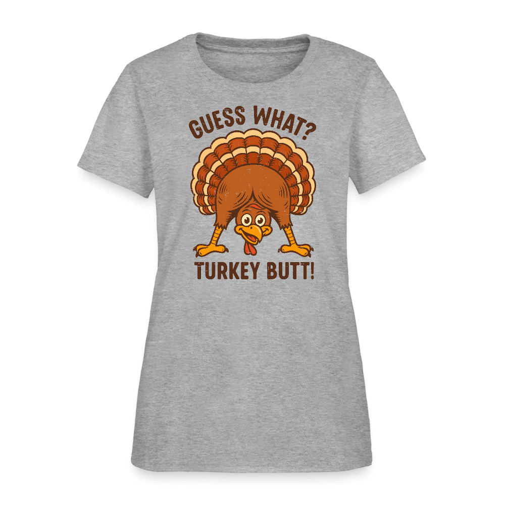 Guess What Turkey Butt Women’s T-Shirt – Funny & Festive Fall Tee Color: white