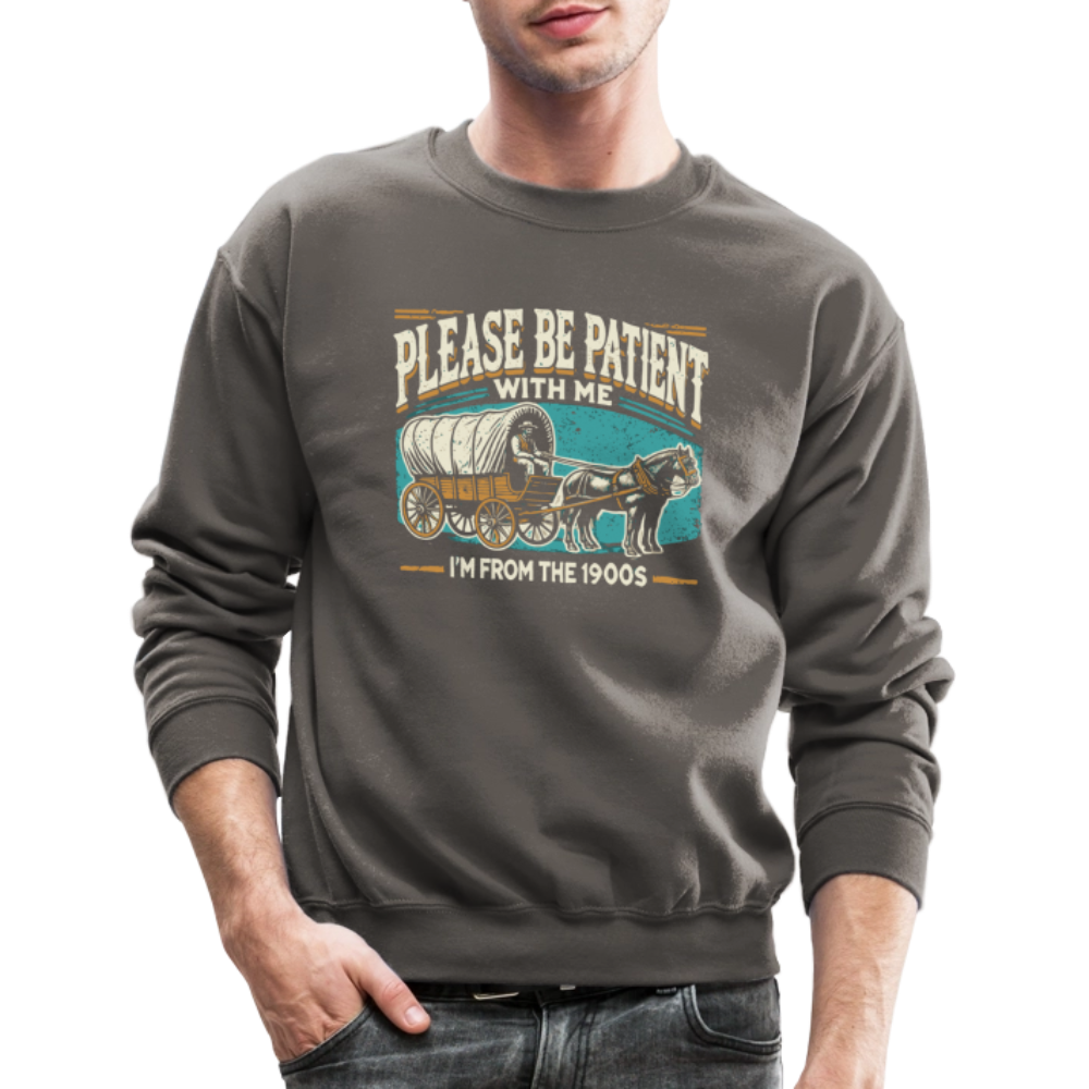 Please Be Patient With Me I'm From the 1900s Sweatshirt - asphalt gray