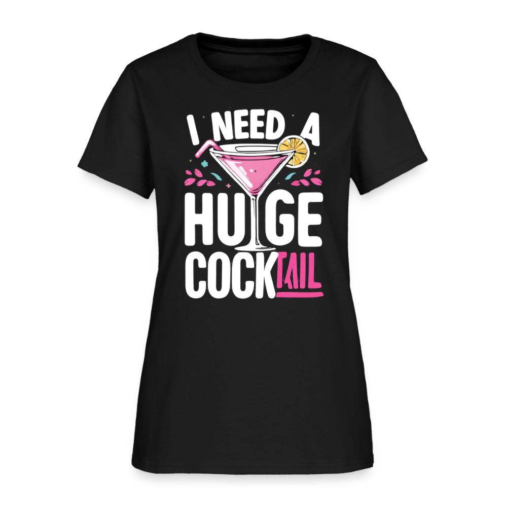 I Need A Huge Cocktail Women’s Funny T-Shirt - black
