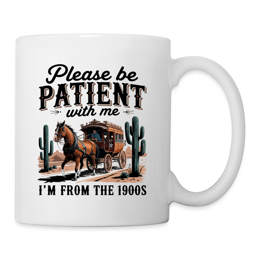 Be Patient with Me I'm from the 1900s Coffee Mug – Funny Retro Humor - white