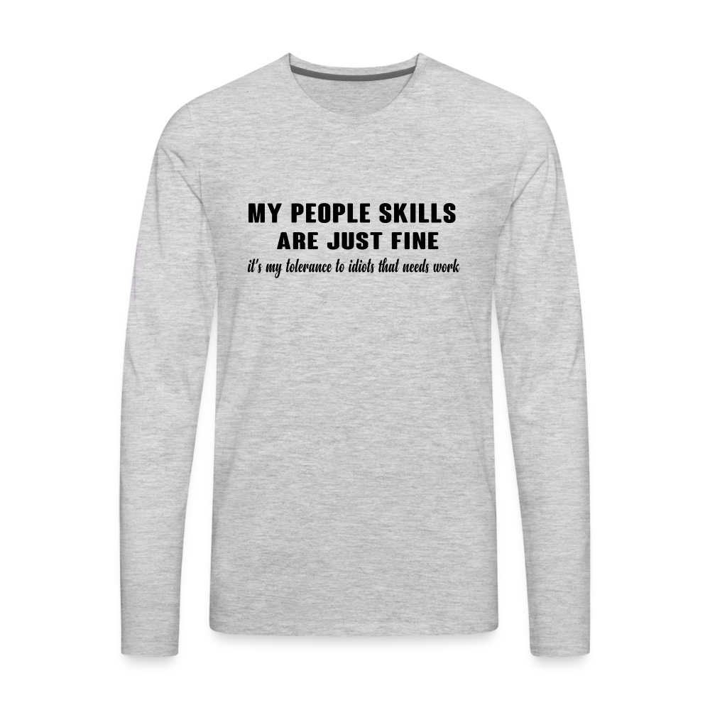 It's My Tolerance To Idiots That Needs Work Men's Premium Long Sleeve T-Shirt - heather gray