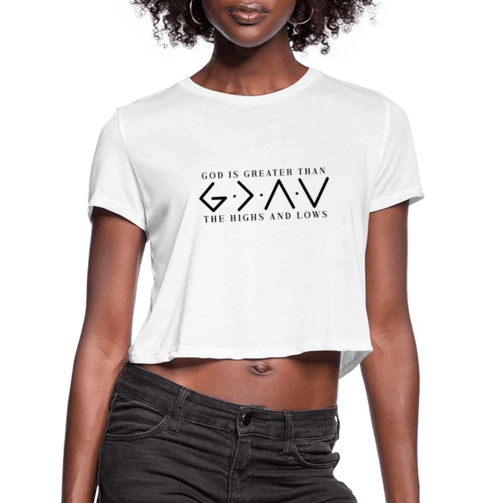 God is Greater Than the High And Lows Women's Cropped T-Shirt - white
