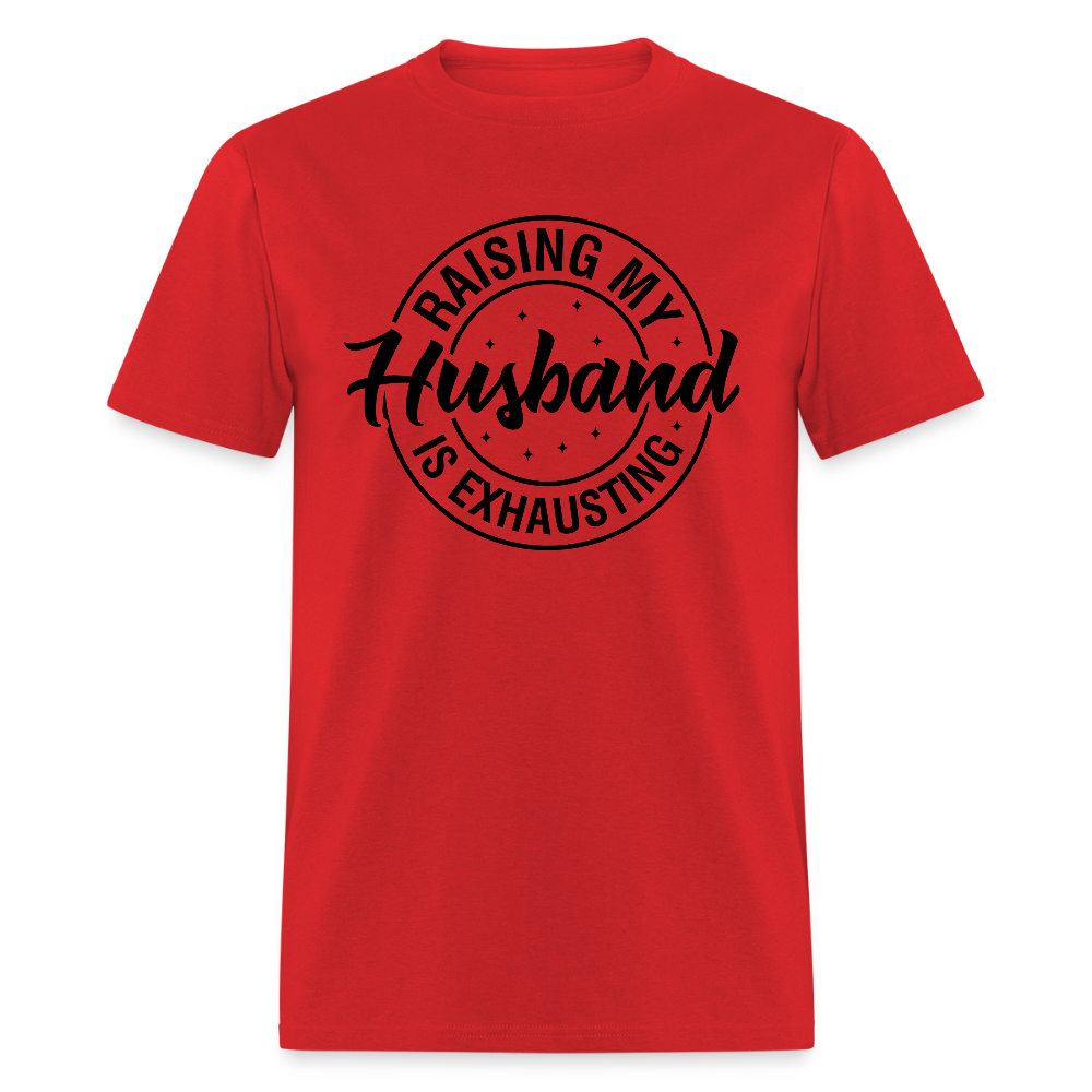 Raising My Husband is Exhausting T-Shirt Color: red