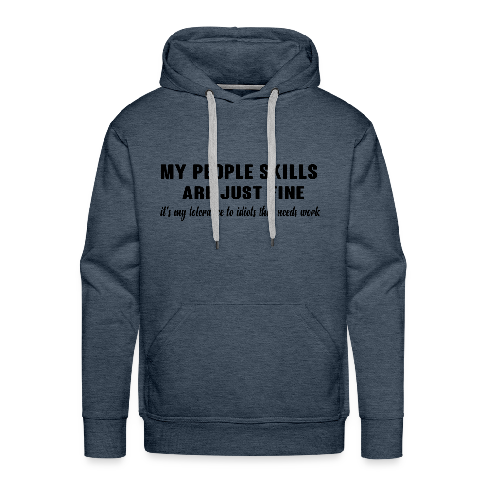 It's My Tolerance To Idiots That Needs Work Men’s Premium Hoodie - heather denim